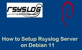 如何在 Debian 11上设置 Rsyslog 服务器 ?