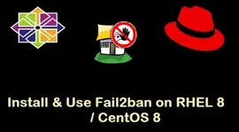 如何在 RHEL 8 / CentOS 8 上安装使用 Fail2Ban ?