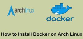 如何在 Arch Linux 上安装和使用 Docker