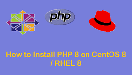 如何在 CentOS 8 / RHEL 8 系统上安装 PHP 8 ?