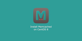 如何在 CentOS 8 / RHEL 8 上安装 Memcached